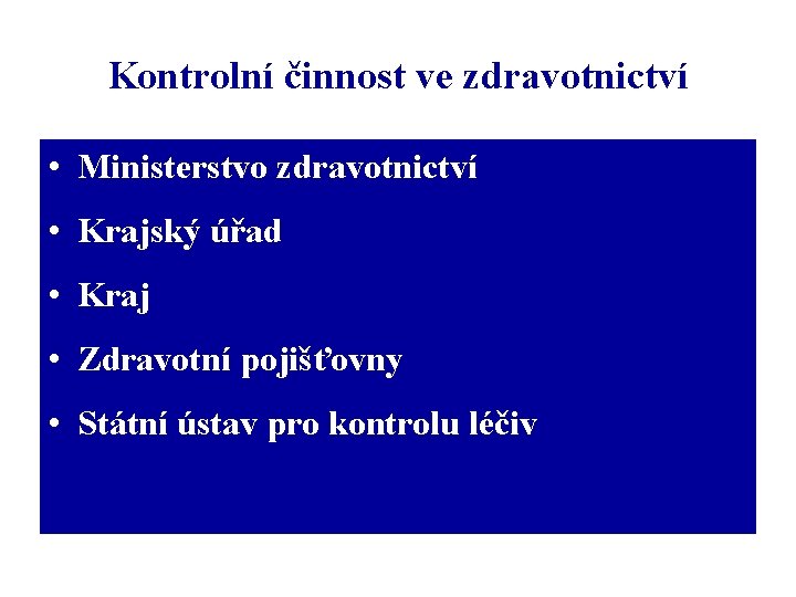 Kontrolní činnost ve zdravotnictví • Ministerstvo zdravotnictví • Krajský úřad • Kraj • Zdravotní