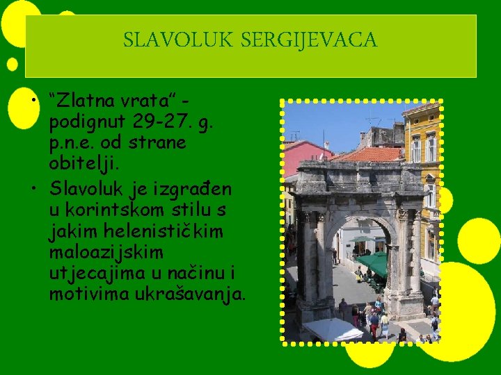 SLAVOLUK SERGIJEVACA • “Zlatna vrata” podignut 29 -27. g. p. n. e. od strane