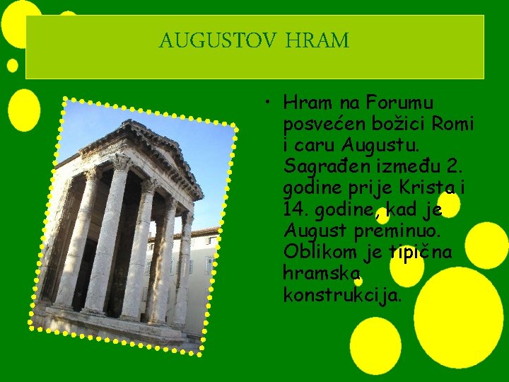AUGUSTOV HRAM • Hram na Forumu posvećen božici Romi i caru Augustu. Sagrađen između