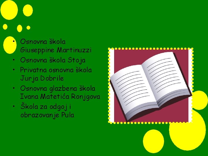  • Osnovna škola Giuseppine Martinuzzi • Osnovna škola Stoja • Privatna osnovna škola
