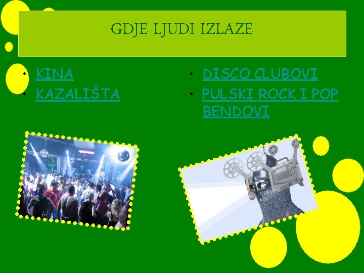 GDJE LJUDI IZLAZE • KINA • KAZALIŠTA • DISCO CLUBOVI • PULSKI ROCK I