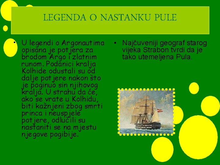 LEGENDA O NASTANKU PULE • U legendi o Argonautima opisana je potjera za brodom