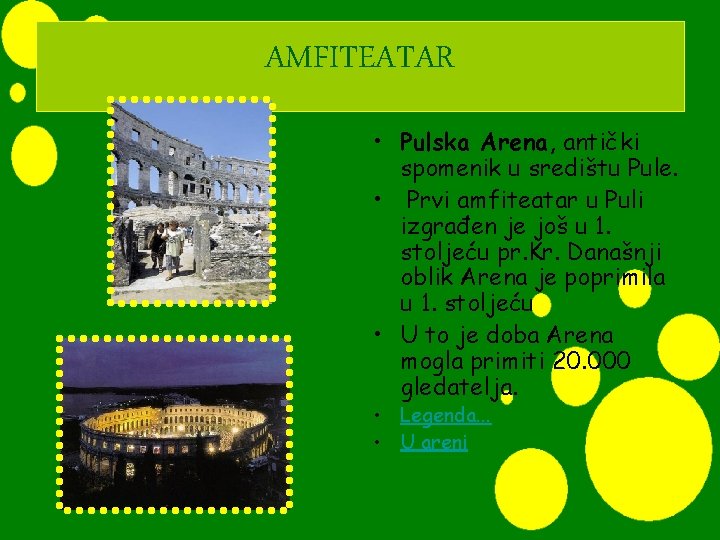 AMFITEATAR • Pulska Arena, antički spomenik u središtu Pule. • Prvi amfiteatar u Puli