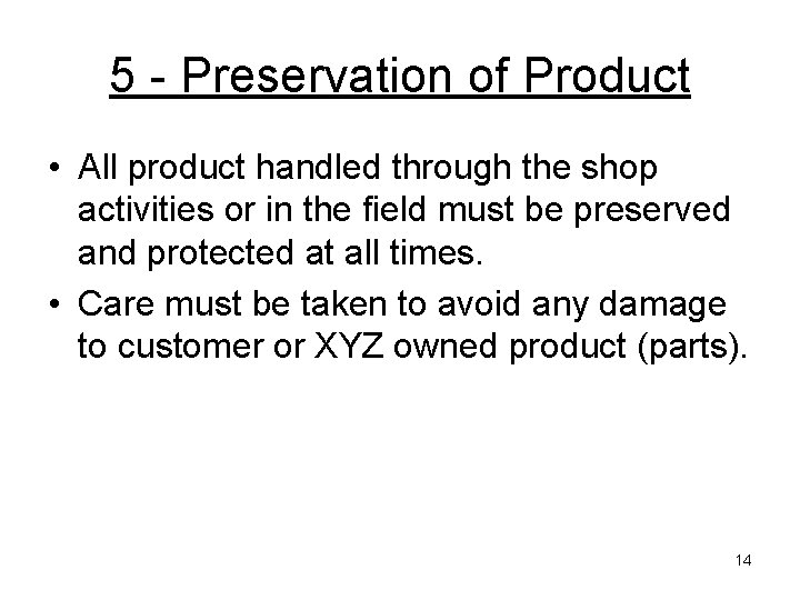 5 - Preservation of Product • All product handled through the shop activities or 5 - Preservation of Product • All product handled through the shop activities or