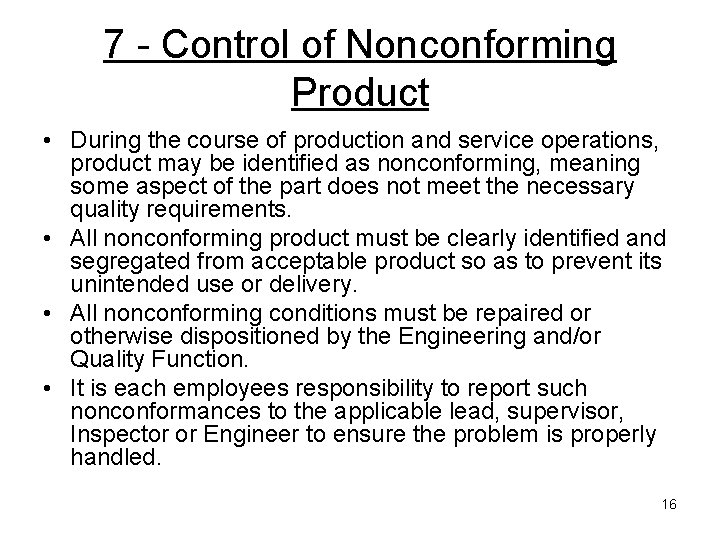 7 - Control of Nonconforming Product • During the course of production and service 7 - Control of Nonconforming Product • During the course of production and service
