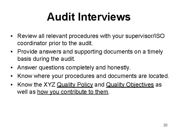 Audit Interviews • Review all relevant procedures with your supervisor/ISO coordinator prior to the Audit Interviews • Review all relevant procedures with your supervisor/ISO coordinator prior to the