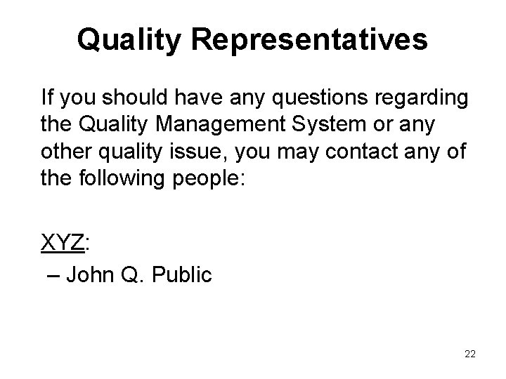 Quality Representatives If you should have any questions regarding the Quality Management System or Quality Representatives If you should have any questions regarding the Quality Management System or