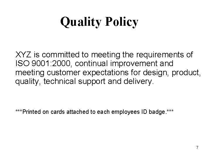 Quality Policy XYZ is committed to meeting the requirements of ISO 9001: 2000, continual Quality Policy XYZ is committed to meeting the requirements of ISO 9001: 2000, continual