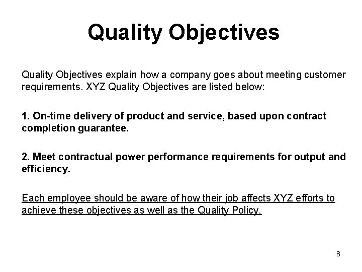 Quality Objectives explain how a company goes about meeting customer requirements. XYZ Quality Objectives Quality Objectives explain how a company goes about meeting customer requirements. XYZ Quality Objectives