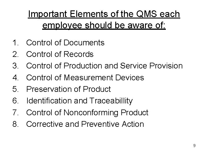 Important Elements of the QMS each employee should be aware of: 1. 2. 3. Important Elements of the QMS each employee should be aware of: 1. 2. 3.