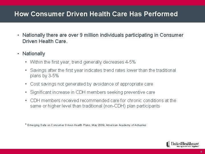 How Consumer Driven Health Care Has Performed • Nationally there are over 9 million