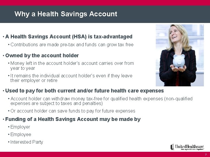 Why a Health Savings Account • A Health Savings Account (HSA) is tax-advantaged •