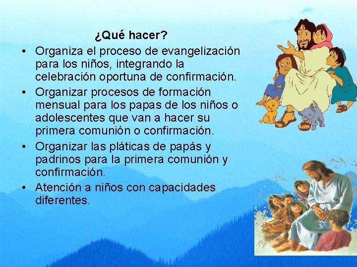  • • ¿Qué hacer? Organiza el proceso de evangelización para los niños, integrando