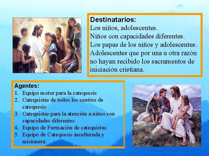 Destinatarios: Los niños, adolescentes. Niños con capacidades diferentes. Los papas de los niños y