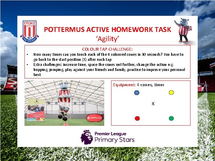 POTTERMUS ACTIVE HOMEWORK TASK ‘Agility’ • • COLOUR TAP CHALLENGE: How many times can