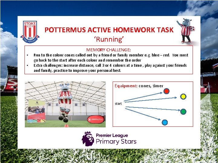 POTTERMUS ACTIVE HOMEWORK TASK ‘Running’ • • MEMORY CHALLENGE: Run to the colour cones