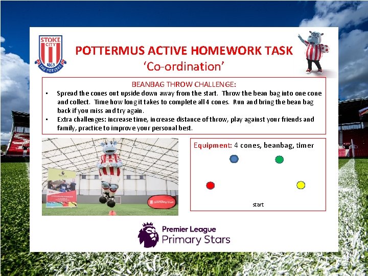 POTTERMUS ACTIVE HOMEWORK TASK ‘Co-ordination’ • • BEANBAG THROW CHALLENGE: Spread the cones out