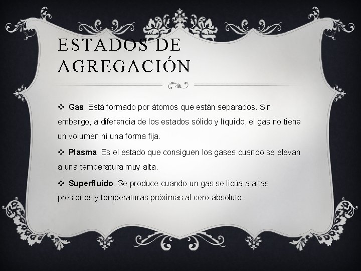 ESTADOS DE AGREGACIÓN v Gas. Está formado por átomos que están separados. Sin embargo,