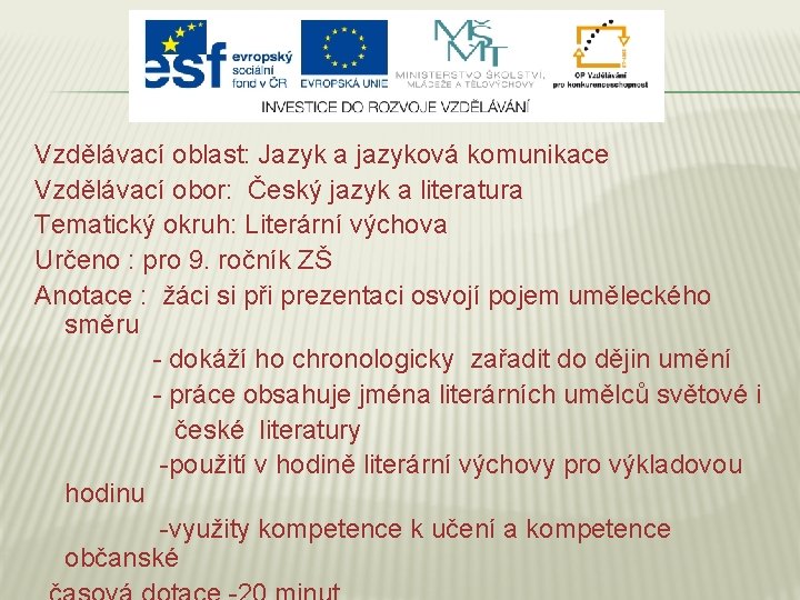 Vzdělávací oblast: Jazyk a jazyková komunikace Vzdělávací obor: Český jazyk a literatura Tematický okruh: