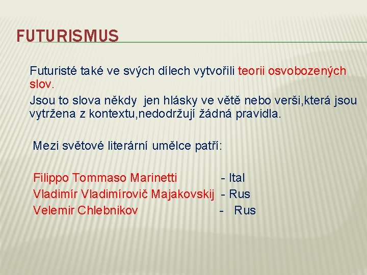 FUTURISMUS Futuristé také ve svých dílech vytvořili teorii osvobozených slov. Jsou to slova někdy