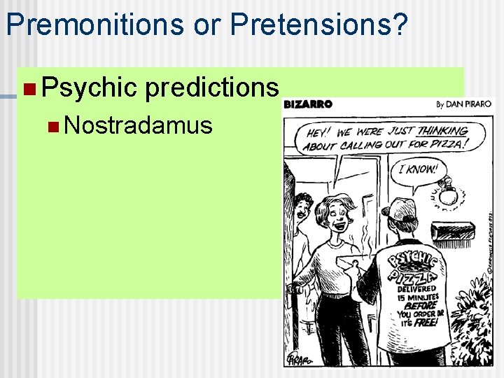 Premonitions or Pretensions? n Psychic predictions n Nostradamus 