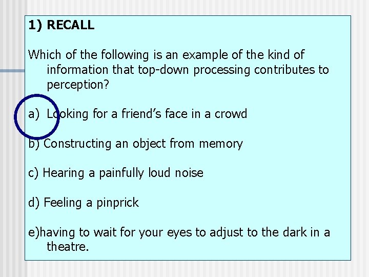 1) RECALL Which of the following is an example of the kind of information