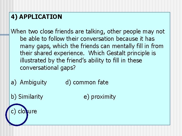 4) APPLICATION When two close friends are talking, other people may not be able