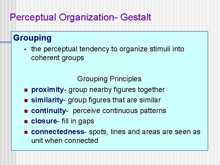 Perceptual Organization- Gestalt Grouping § n n n the perceptual tendency to organize stimuli