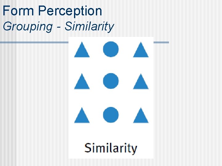 Form Perception Grouping - Similarity 
