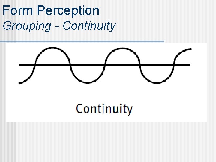 Form Perception Grouping - Continuity 