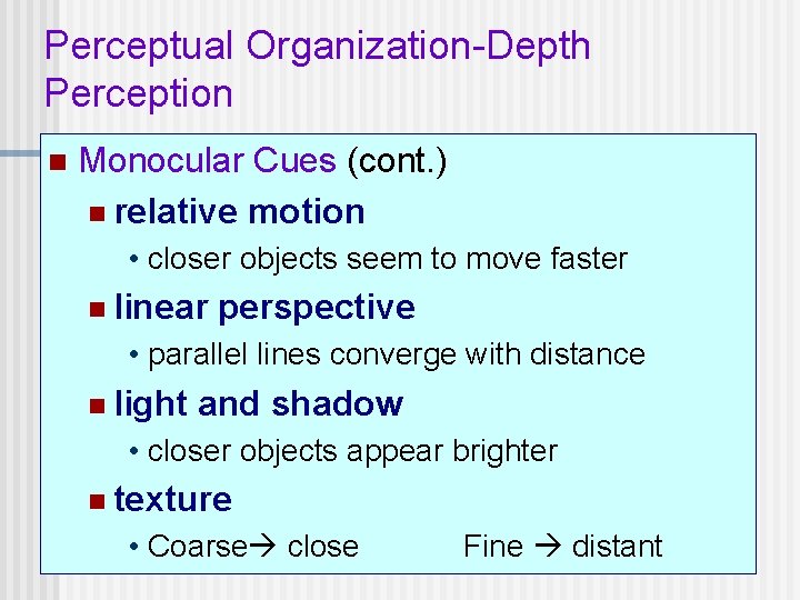 Perceptual Organization-Depth Perception n Monocular Cues (cont. ) n relative motion • closer objects