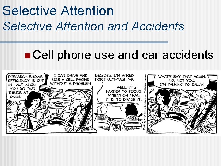 Selective Attention and Accidents n Cell phone use and car accidents 