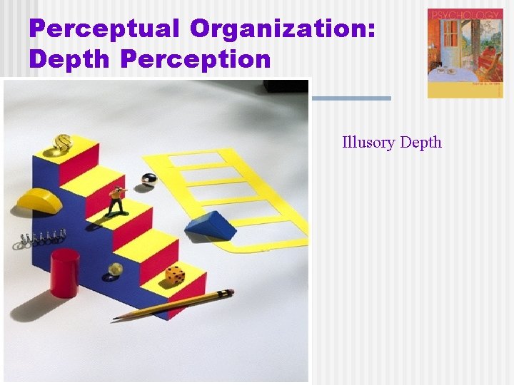 Perceptual Organization: Depth Perception Illusory Depth 