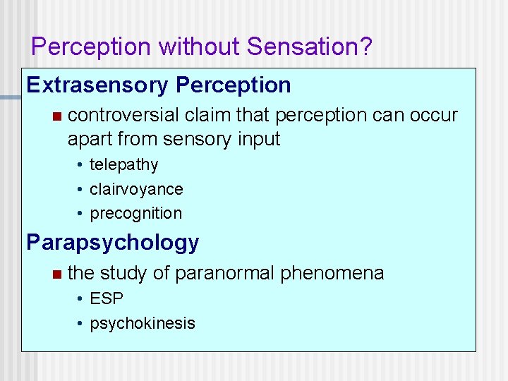 Perception without Sensation? Extrasensory Perception n controversial claim that perception can occur apart from