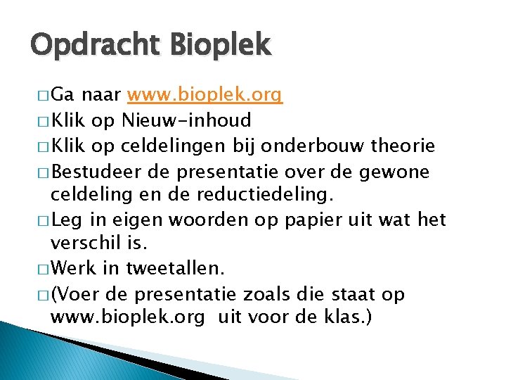 Opdracht Bioplek � Ga naar www. bioplek. org � Klik op Nieuw-inhoud � Klik
