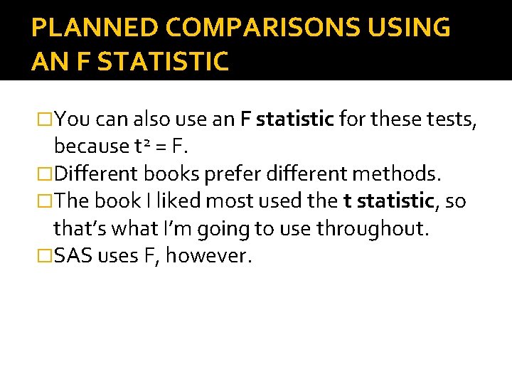 PLANNED COMPARISONS USING AN F STATISTIC �You can also use an F statistic for