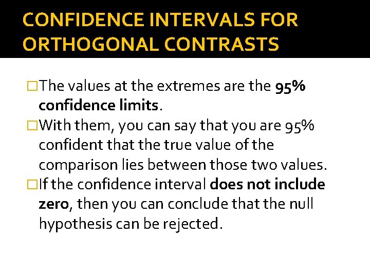 CONFIDENCE INTERVALS FOR ORTHOGONAL CONTRASTS �The values at the extremes are the 95% confidence