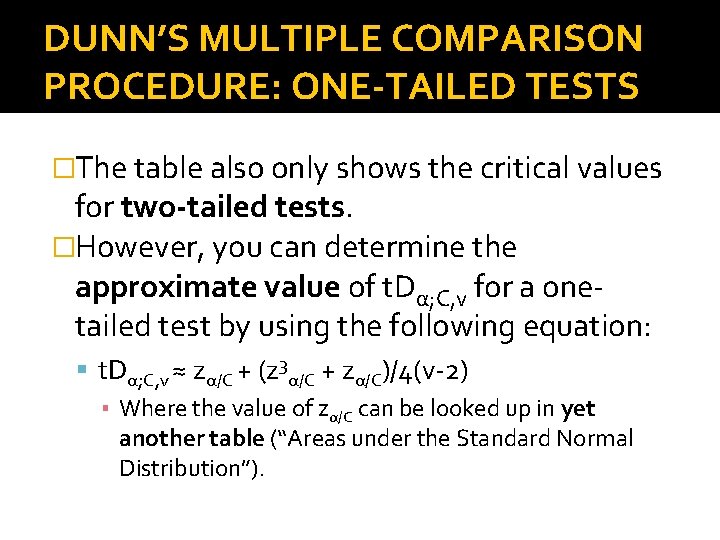 DUNN’S MULTIPLE COMPARISON PROCEDURE: ONE-TAILED TESTS �The table also only shows the critical values