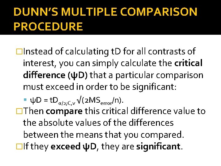 DUNN’S MULTIPLE COMPARISON PROCEDURE �Instead of calculating t. D for all contrasts of interest,