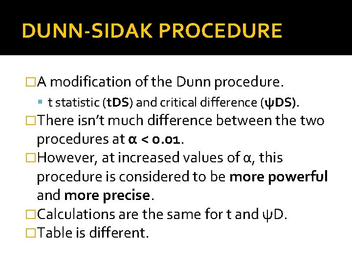 DUNN-SIDAK PROCEDURE �A modification of the Dunn procedure. t statistic (t. DS) and critical