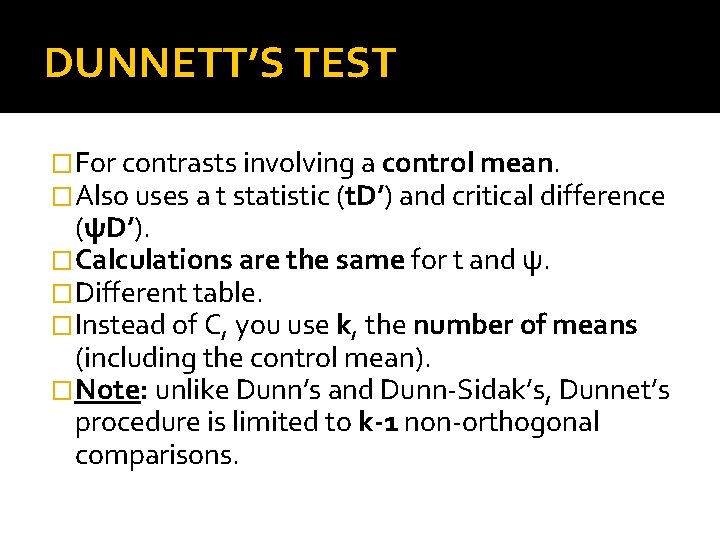 DUNNETT’S TEST �For contrasts involving a control mean. �Also uses a t statistic (t.
