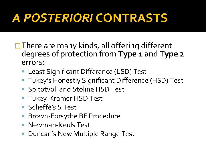 A POSTERIORI CONTRASTS �There are many kinds, all offering different degrees of protection from