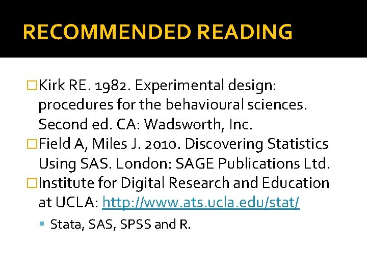 RECOMMENDED READING �Kirk RE. 1982. Experimental design: procedures for the behavioural sciences. Second ed.