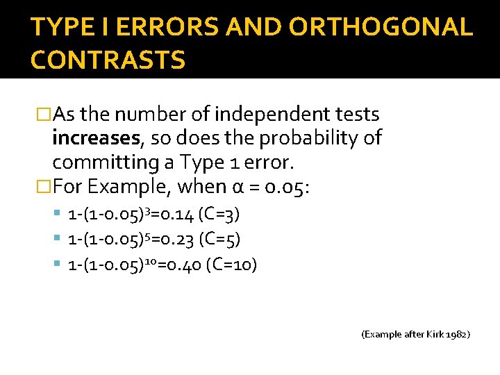TYPE I ERRORS AND ORTHOGONAL CONTRASTS �As the number of independent tests increases, so