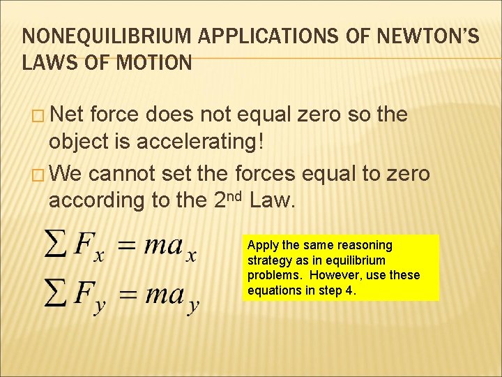 NONEQUILIBRIUM APPLICATIONS OF NEWTON’S LAWS OF MOTION � Net force does not equal zero