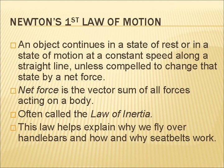 NEWTON’S 1 ST LAW OF MOTION � An object continues in a state of