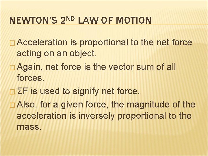 NEWTON’S 2 ND LAW OF MOTION � Acceleration is proportional to the net force