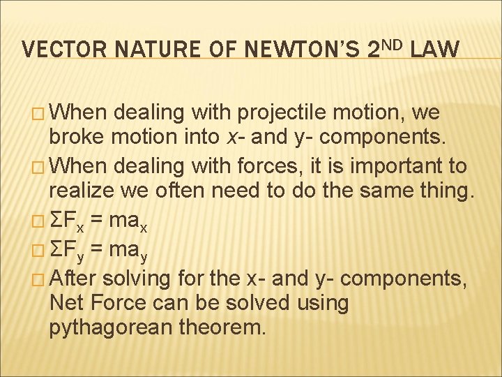 VECTOR NATURE OF NEWTON’S 2 ND LAW � When dealing with projectile motion, we