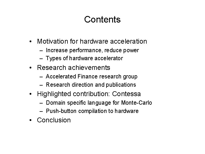 Contents • Motivation for hardware acceleration – Increase performance, reduce power – Types of