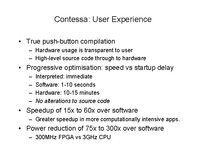 Contessa: User Experience • True push-button compilation – Hardware usage is transparent to user